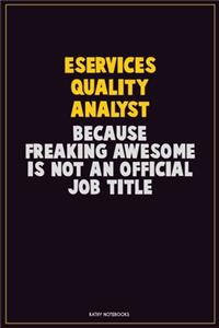 eServices Quality Analyst, Because Freaking Awesome Is Not An Official Job Title
