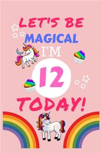 Lets Be Magical I'm 12 Today