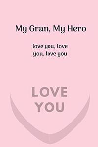 My Gran, My Hero. Love you, love you, love you