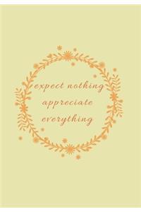 expect nothing appreciate everything