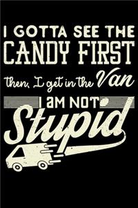I Gotta See The Candy First Then I Get Into The Van