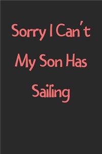 Sorry I Can't My Son Has Sailing