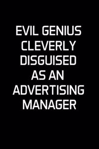 Evil Genius Cleverly Disguised As An Advertising Manager