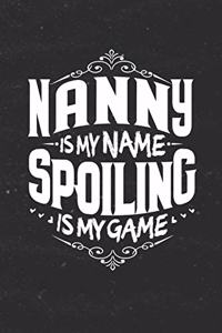 Nanny Is My Name Spoiling Is My Game