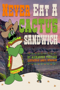 Never Eat a Cactus Sandwich