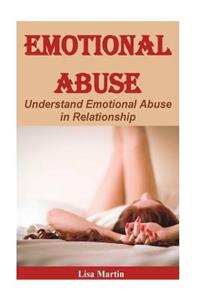 Emotional Abuse: Understand Emotional Abuse in Relationship