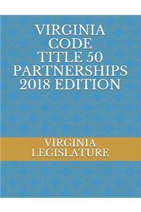 Virginia Code Title 50 Partnerships 2018 Edition