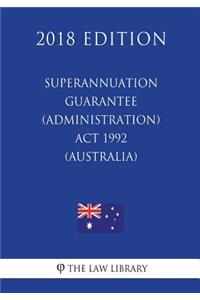 Superannuation Guarantee (Administration) Act 1992 (Australia) (2018 Edition)