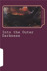 Into the Outer Darkness
