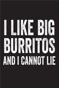 I Like Big Burritos And I Cannot Lie