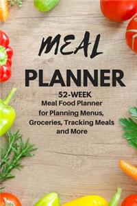 Meal Planner: 52-Week Meal Food Planner for Planning Menus, Groceries, Tracking Meals and More