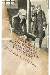 Willy Reilly The Works of William Carleton, Volume One