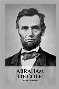 Abraham Lincoln: An Abraham Lincoln Biography