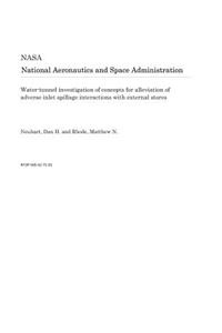 Water-Tunnel Investigation of Concepts for Alleviation of Adverse Inlet Spillage Interactions with External Stores