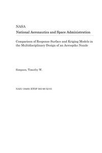 Comparison of Response Surface and Kriging Models in the Multidisciplinary Design of an Aerospike Nozzle