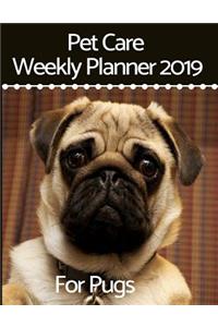 Pet Care Weekly Planner 2019 for Pugs