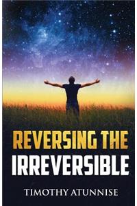 Reversing The Irreversible