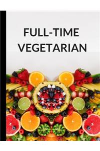 Full-Time Vegetarian