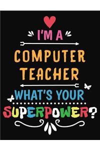 I'm a Computer Teacher What's Your Superpower