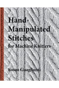 Hand-Manipulated Stitches for Machine Knitters