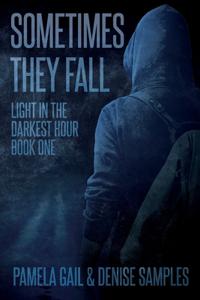 Sometimes They Fall: Light in the Darkest Hour Book 1