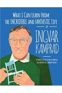 What I Can Learn from the Incredible and Fantastic Life of Ingvar Kamprad