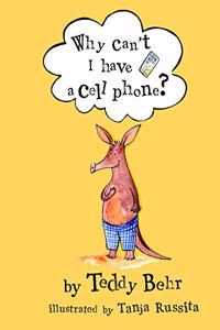 Why Can't I Have a Cell Phone?