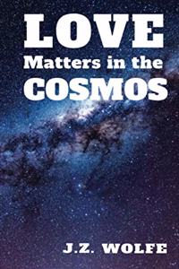 Love Matters in the Cosmos