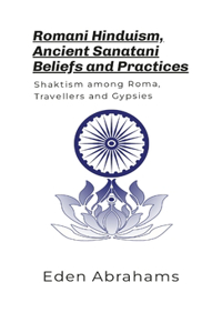 Romani Hinduism, Sanatani Beliefs and Practices (Softcover)