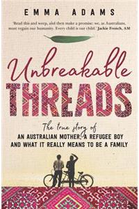 Unbreakable Threads: The True Story of an Australian Mother, a Refugee Boy and What It Really Means to Be a Family
