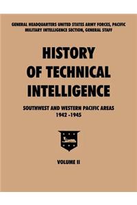 History of Technical Intelligence, Southwest and Western Pacific Areas, 1942-1945, Vol. II