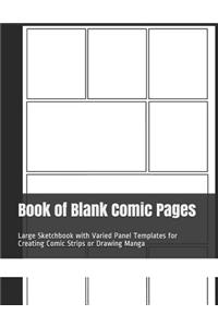 Book of Blank Comic Pages: Large Sketchbook with Varied Panel Templates for Creating Comic Strips or Drawing Manga