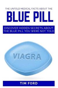 The Untold Medical Facts about the Blue Pill
