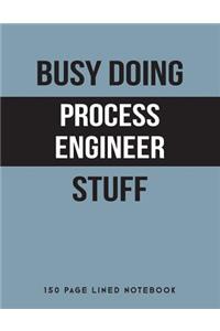 Busy Doing Process Engineer Stuff