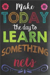 Make Today the Day to Learn Something New
