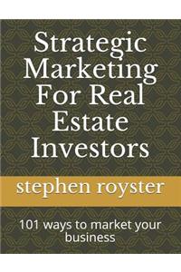 Strategic Marketing for Real Estate Investors