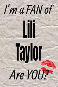 I'm a Fan of Lili Taylor Are You? Creative Writing Lined Journal