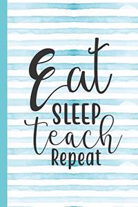 Eat Sleep Teach Repeat