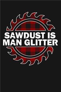 Sawdust Is Mans Glitter