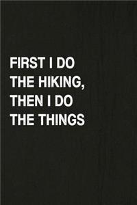 First I Do the Hiking, Then I Do the Things