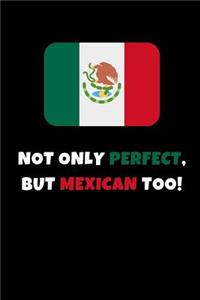 Not Only Perfect But Mexican Too!