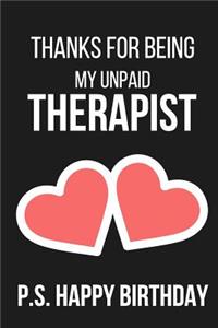 Thanks for Being My Unpaid Therapist P.S. Happy Birthday
