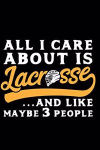 All I Care about Is Lacrosse...and Like Maybe 3 People