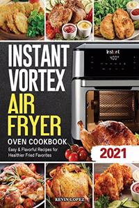 Instant Vortex Air Fryer Oven Cookbook 2021