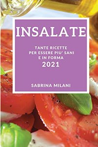 Insalate 2021 (Salad Recipes 2021 Italian Edition)