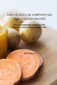 Libro de Cocina de Alimentos Para Bebés Para Principiantes