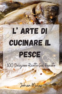 L' Arte Di Cucinare Il Pesce