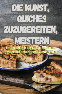 Kunst, Quiches Zuzubereiten, Meistern