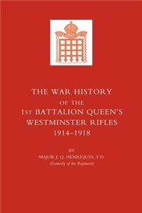 War History of the First Battalion Queen OS Westminster Rifles. 1914-1918