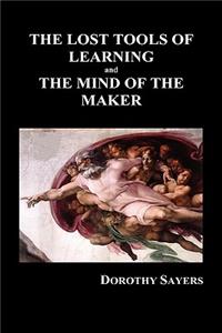 Lost Tools of Learning and the Mind of the Maker (Hardback)